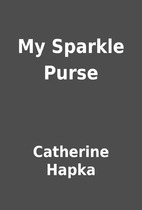 My Sparkle Purse by Catherine Hapka