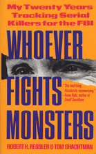 Whoever Fights Monsters by Robert K. Ressler