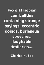 Fox's Ethiopian comicalities containing…