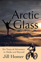 Arctic Glass: Six Years of Adventure in…