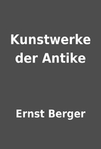 Kunstwerke der Antike by Ernst Berger