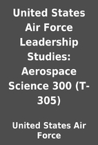 United States Air Force Leadership Studies:…