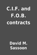 C.I.F. and F.O.B. contracts by David M.…