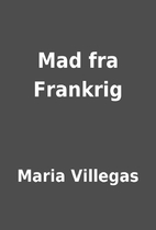 Mad fra Frankrig by Maria Villegas