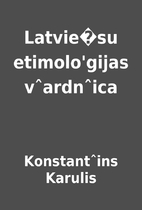 Latvieésu etimolo'gijas vˆardnˆica by…