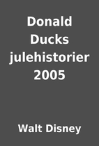Donald Ducks julehistorier 2005 by Walt…