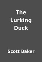 The Lurking Duck by Scott Baker