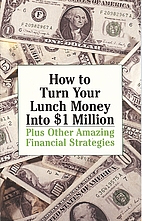 How to Turn Your Lunch Money Into $1 Million…