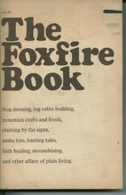The Foxfire Book: Hog Dressing, Log Cabin…
