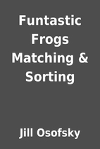 Funtastic Frogs Matching & Sorting by Jill…