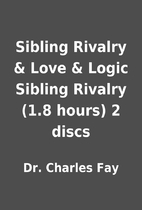 Sibling Rivalry & Love & Logic Sibling…