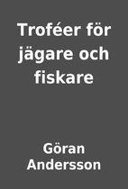 Troféer för jägare och fiskare by Göran…