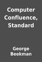 Computer Confluence, Standard by George…