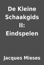 De Kleine Schaakgids II: Eindspelen by…