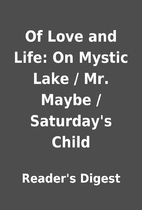Of Love and Life: On Mystic Lake / Mr. Maybe…