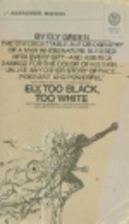 Ely: Too Black, Too White by Ely Green