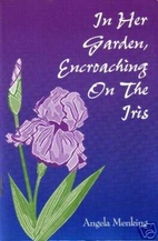 In Her Garden, Encroaching On The Iris by…