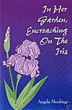 In Her Garden, Encroaching On The Iris by…