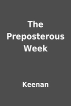 The Preposterous Week by Keenan