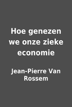 Hoe genezen we onze zieke economie by…