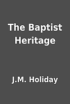 The Baptist Heritage by J.M. Holiday