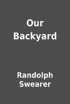Our Backyard by Randolph Swearer