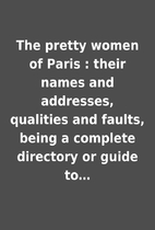 The pretty women of Paris : their names and…
