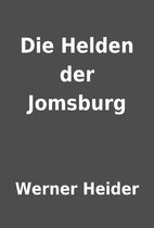 Die Helden der Jomsburg by Werner Heider