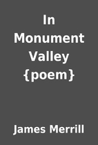 In Monument Valley {poem} by James Merrill