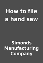 How to file a hand saw by Simonds…