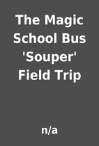 The Magic School Bus 'Souper' Field Trip by…