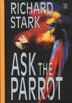 Ask the Parrot by Richard Stark