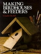 Making Birdhouses & Feeders by Charles R.…