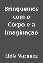 Brinquemos com o Corpo e a Imaginaçao by…