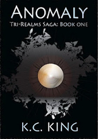 Anomaly (The Tri-Realms Saga, #1) by K C…