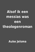 Alsof ik een messias was een theologenroman…