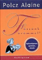 Főzzünk örömmel! egészségesen,…