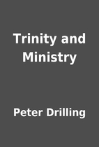 Trinity and Ministry by Peter Drilling