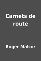 Carnets de route by Roger Malcor