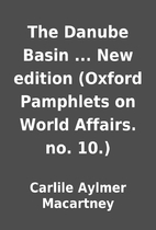 The Danube Basin ... New edition (Oxford…