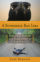 A Supremely Bad Idea: Three Mad Birders and…