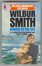 Hungry as the Sea by Wilbur Smith