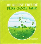 Die kleine Freude fürs ganze Jahr by Beate…