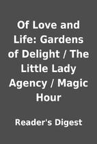 Of Love and Life: Gardens of Delight / The…