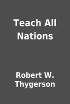 Teach All Nations by Robert W. Thygerson
