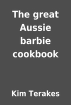 The great Aussie barbie cookbook by Kim…