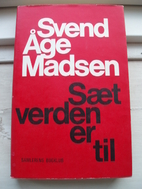 Sæt verden er til by Svend Åge Madsen