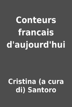 Conteurs francais d'aujourd'hui by Cristina…