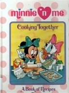 Minnie 'N Me Cooking Together a book of…
