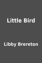 Little Bird by Libby Brereton